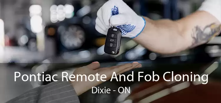 Pontiac Remote And Fob Cloning Dixie - ON