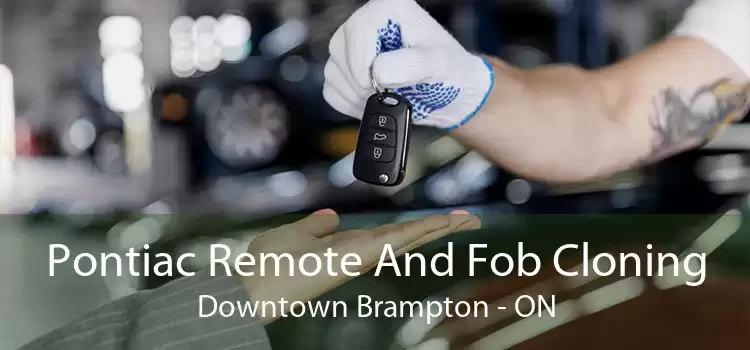Pontiac Remote And Fob Cloning Downtown Brampton - ON