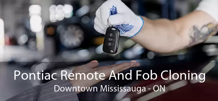 Pontiac Remote And Fob Cloning Downtown Mississauga - ON