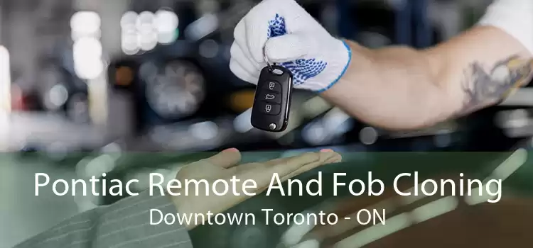 Pontiac Remote And Fob Cloning Downtown Toronto - ON