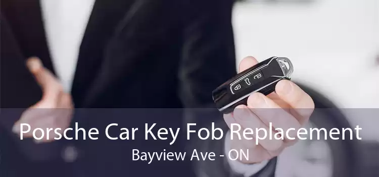 Porsche Car Key Fob Replacement Bayview Ave - ON