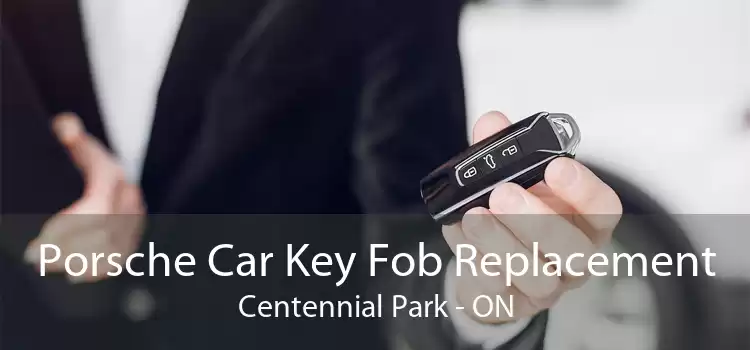 Porsche Car Key Fob Replacement Centennial Park - ON