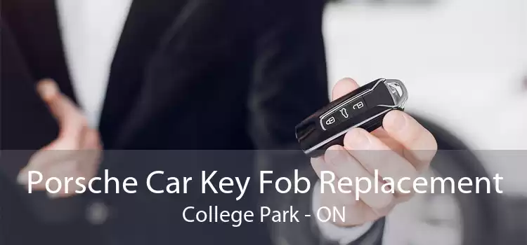 Porsche Car Key Fob Replacement College Park - ON