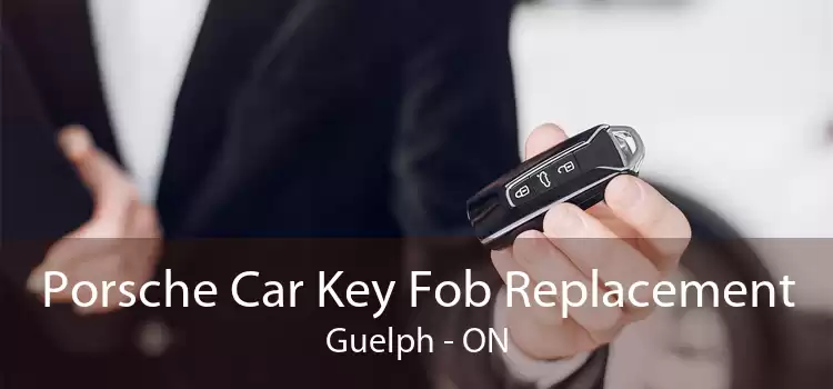 Porsche Car Key Fob Replacement Guelph - ON