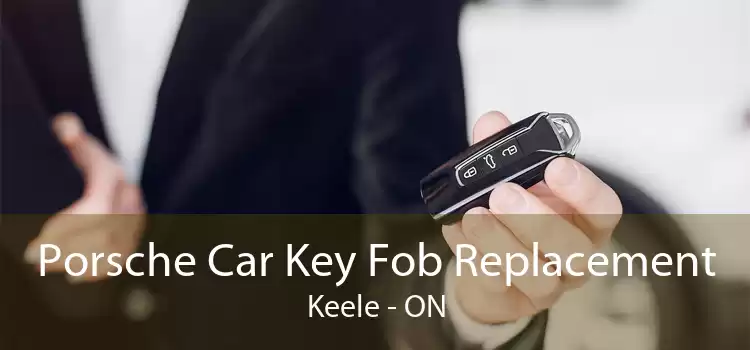 Porsche Car Key Fob Replacement Keele - ON