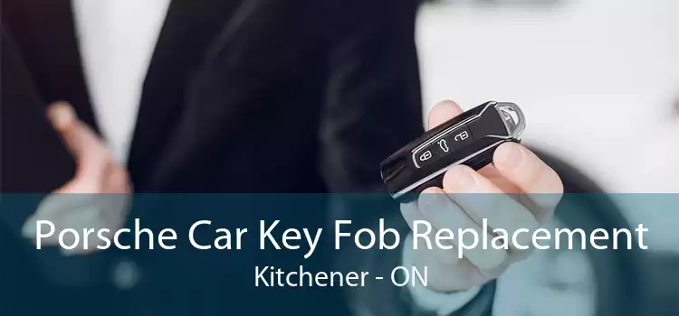 Porsche Car Key Fob Replacement Kitchener - ON