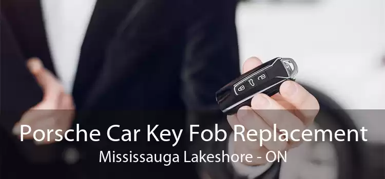 Porsche Car Key Fob Replacement Mississauga Lakeshore - ON