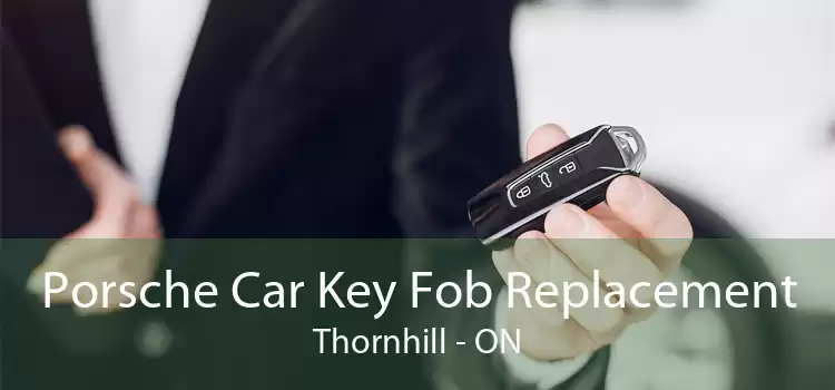 Porsche Car Key Fob Replacement Thornhill - ON