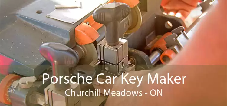 Porsche Car Key Maker Churchill Meadows - ON