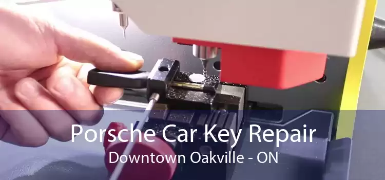 Porsche Car Key Repair Downtown Oakville - ON