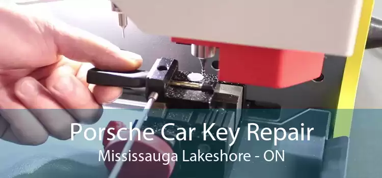Porsche Car Key Repair Mississauga Lakeshore - ON