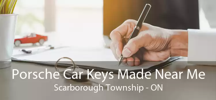 Porsche Car Keys Made Near Me Scarborough Township - ON