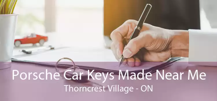 Porsche Car Keys Made Near Me Thorncrest Village - ON