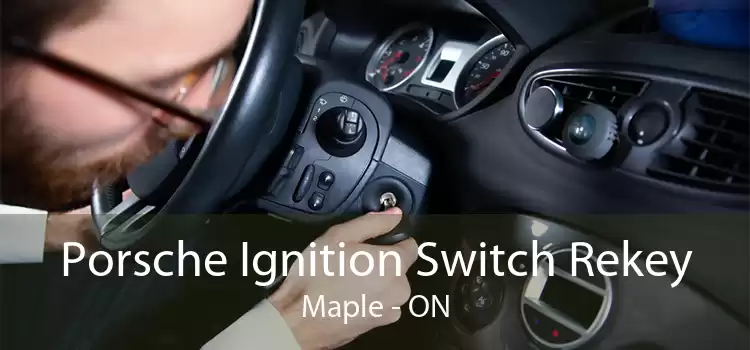 Porsche Ignition Switch Rekey Maple - ON