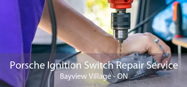 Porsche Ignition Switch Repair Service Bayview Village - ON