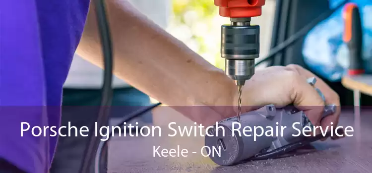 Porsche Ignition Switch Repair Service Keele - ON