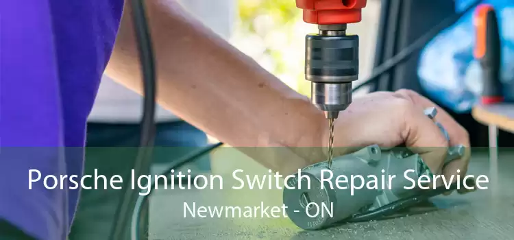 Porsche Ignition Switch Repair Service Newmarket - ON