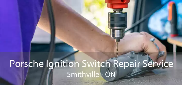 Porsche Ignition Switch Repair Service Smithville - ON