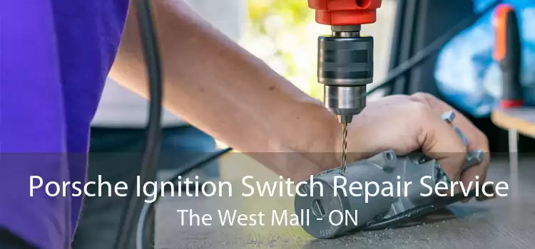 Porsche Ignition Switch Repair Service The West Mall - ON