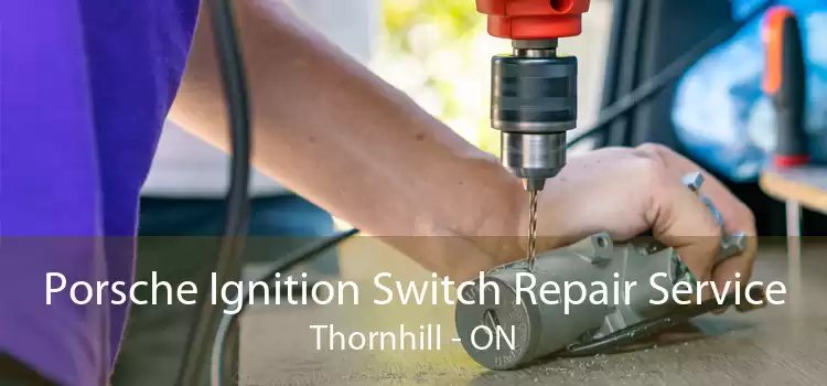 Porsche Ignition Switch Repair Service Thornhill - ON