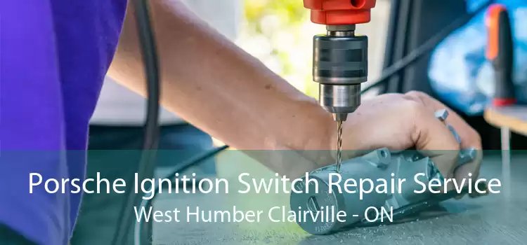 Porsche Ignition Switch Repair Service West Humber Clairville - ON