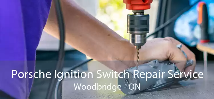Porsche Ignition Switch Repair Service Woodbridge - ON