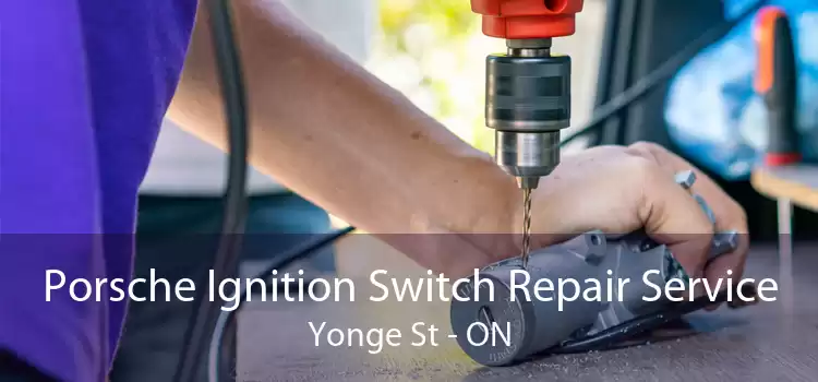 Porsche Ignition Switch Repair Service Yonge St - ON