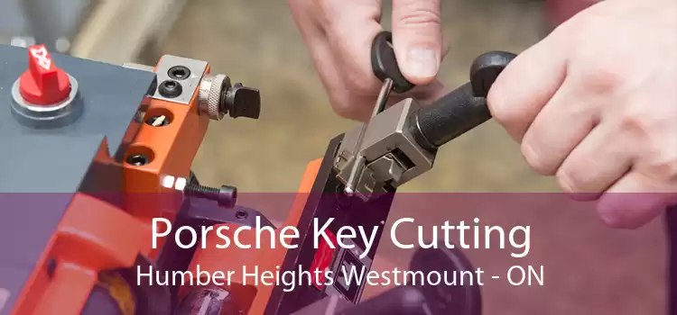 Porsche Key Cutting Humber Heights Westmount - ON