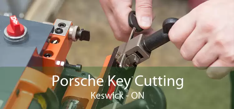 Porsche Key Cutting Keswick - ON