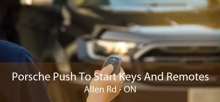 Porsche Push To Start Keys And Remotes Allen Rd - ON
