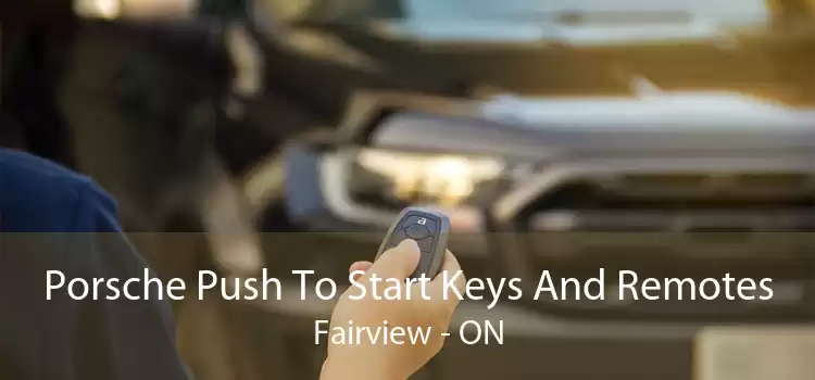 Porsche Push To Start Keys And Remotes Fairview - ON