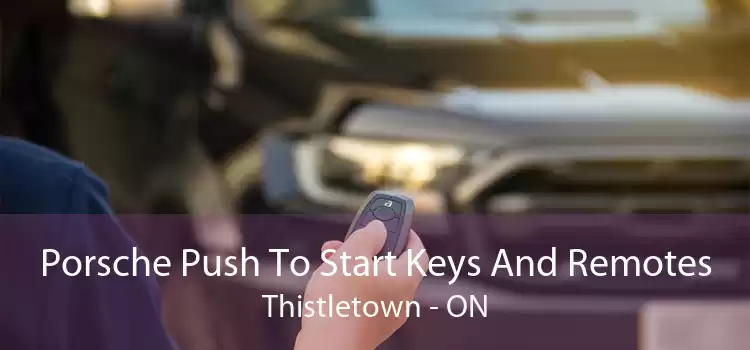Porsche Push To Start Keys And Remotes Thistletown - ON