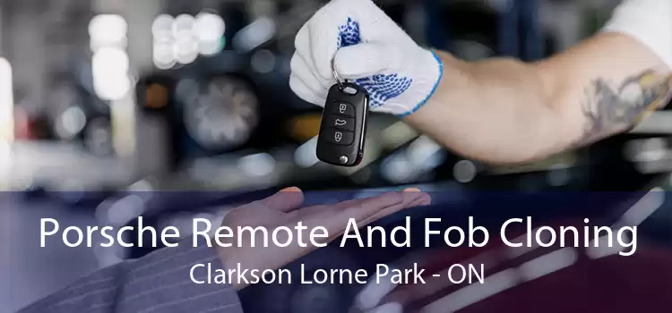 Porsche Remote And Fob Cloning Clarkson Lorne Park - ON
