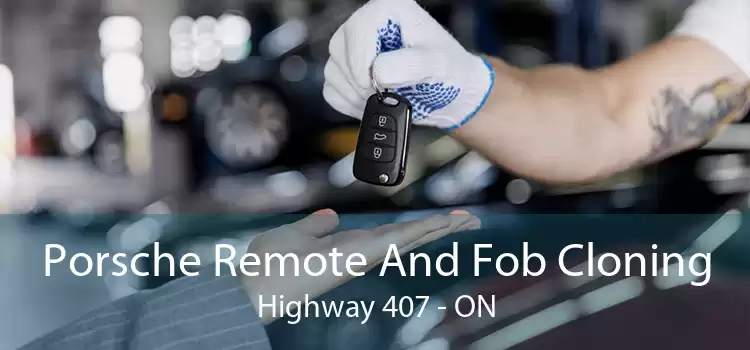 Porsche Remote And Fob Cloning Highway 407 - ON