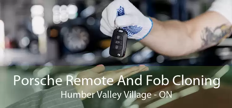 Porsche Remote And Fob Cloning Humber Valley Village - ON