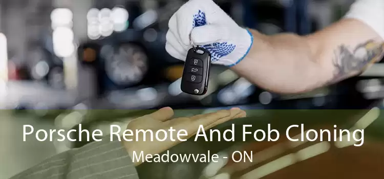 Porsche Remote And Fob Cloning Meadowvale - ON