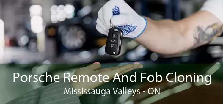 Porsche Remote And Fob Cloning Mississauga Valleys - ON
