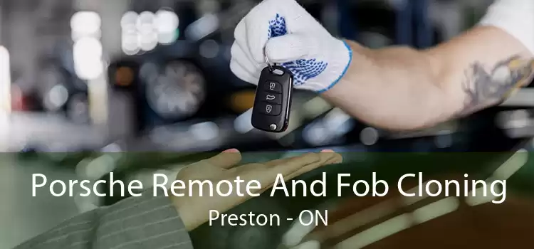 Porsche Remote And Fob Cloning Preston - ON