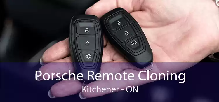 Porsche Remote Cloning Kitchener - ON