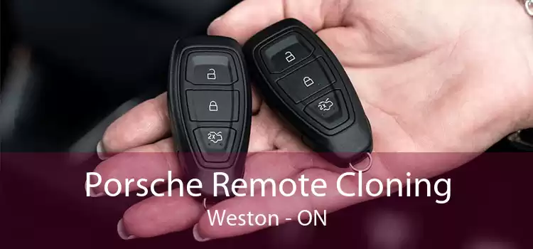 Porsche Remote Cloning Weston - ON