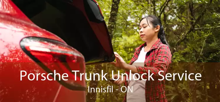 Porsche Trunk Unlock Service Innisfil - ON