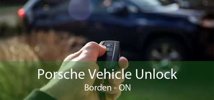 Porsche Vehicle Unlock Borden - ON