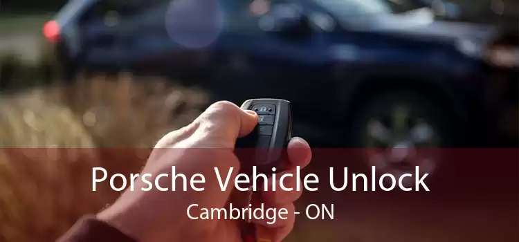 Porsche Vehicle Unlock Cambridge - ON