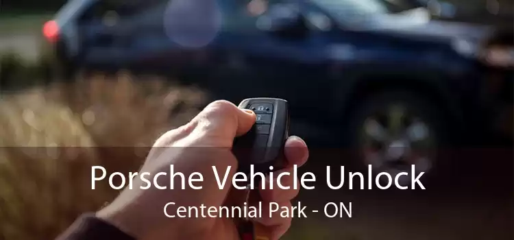 Porsche Vehicle Unlock Centennial Park - ON