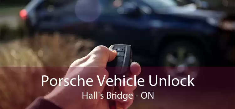 Porsche Vehicle Unlock Hall's Bridge - ON