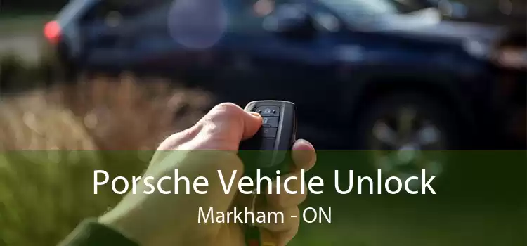 Porsche Vehicle Unlock Markham - ON