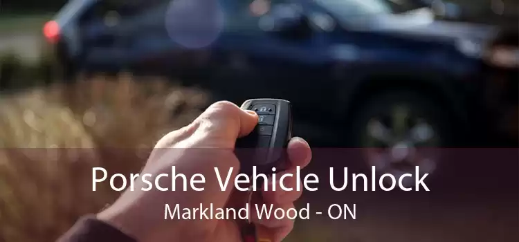 Porsche Vehicle Unlock Markland Wood - ON