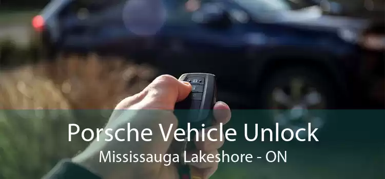 Porsche Vehicle Unlock Mississauga Lakeshore - ON