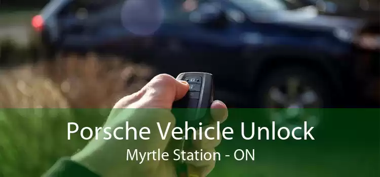 Porsche Vehicle Unlock Myrtle Station - ON