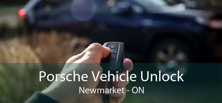 Porsche Vehicle Unlock Newmarket - ON